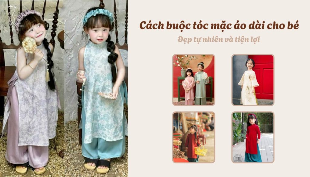 Cách buộc tóc mặc áo dài cho bé - Đẹp tự nhiên và tiện lợi